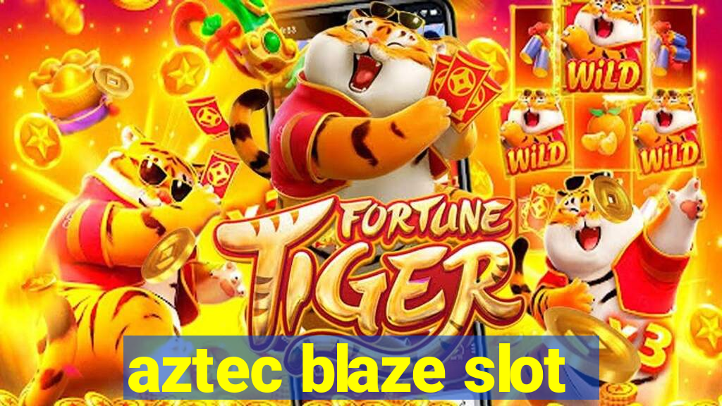 aztec blaze slot