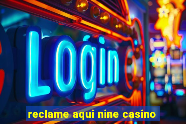 reclame aqui nine casino