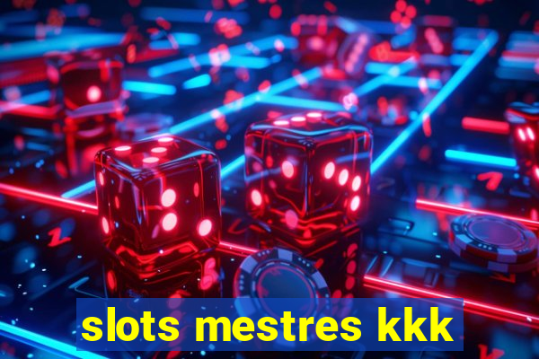 slots mestres kkk