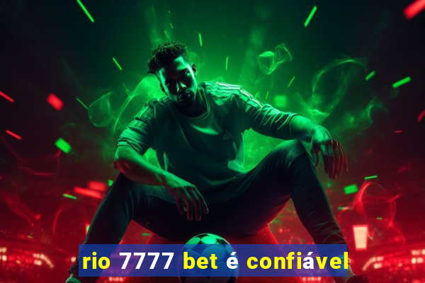 rio 7777 bet é confiável