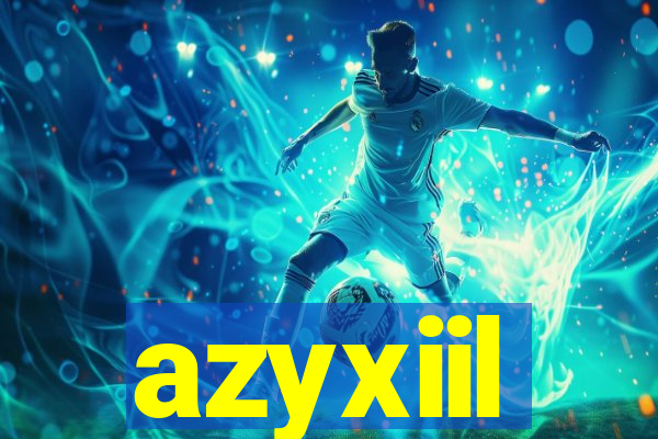 azyxiil