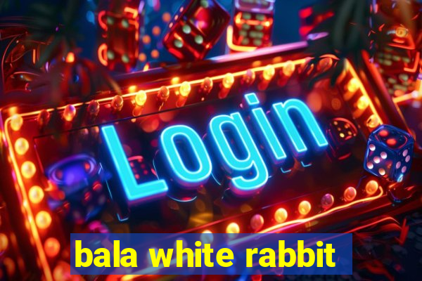 bala white rabbit