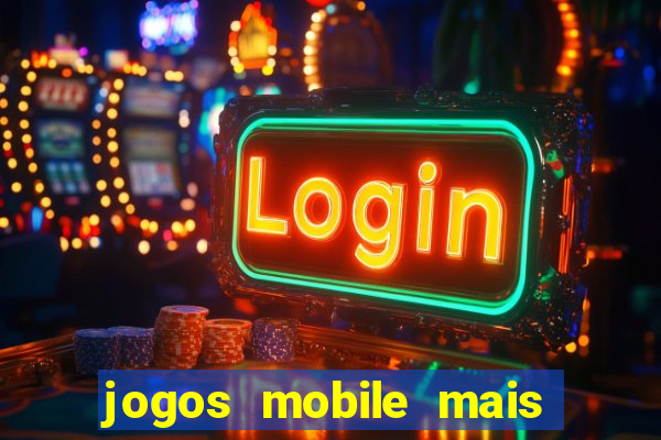 jogos mobile mais jogados 2024