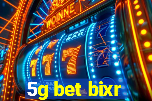 5g bet bixr