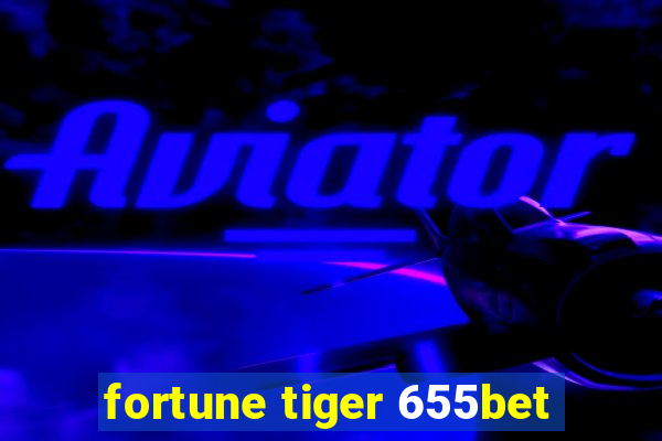 fortune tiger 655bet