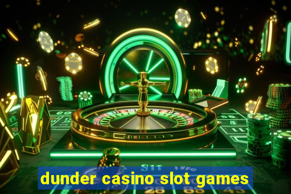 dunder casino slot games