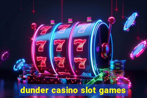 dunder casino slot games