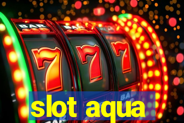 slot aqua