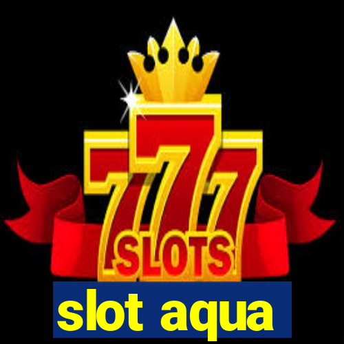 slot aqua