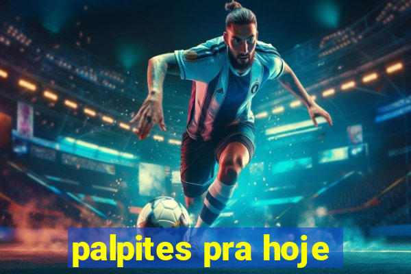 palpites pra hoje