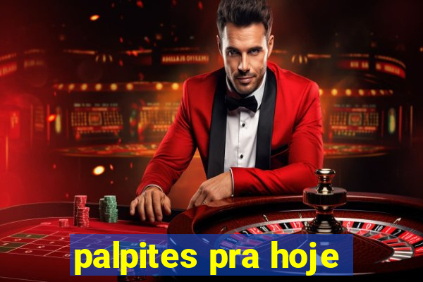 palpites pra hoje