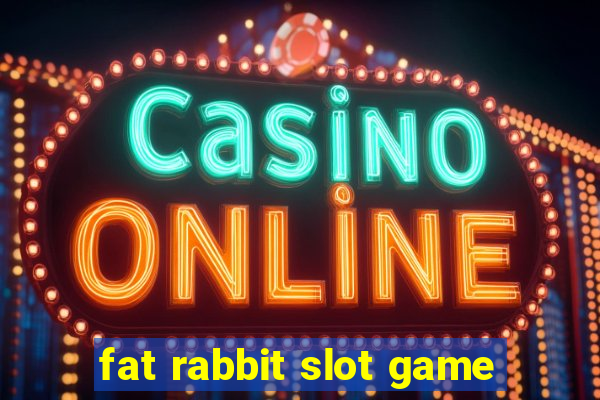 fat rabbit slot game