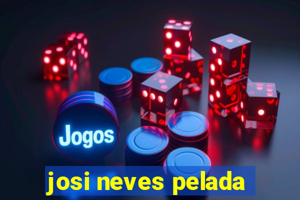 josi neves pelada