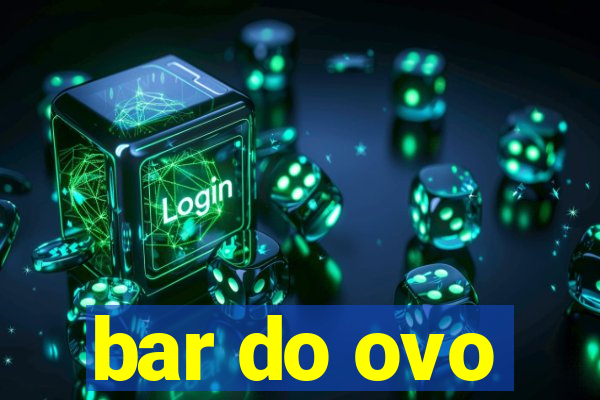 bar do ovo