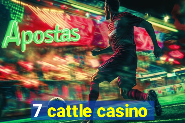 7 cattle casino