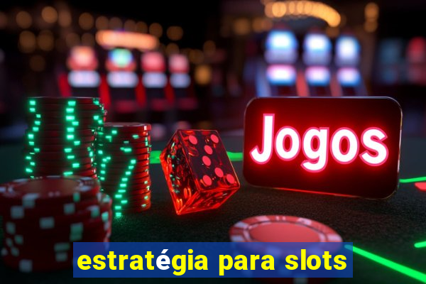 estratégia para slots