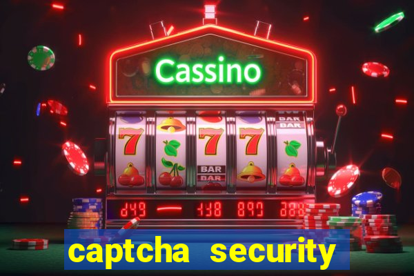 captcha security check betano