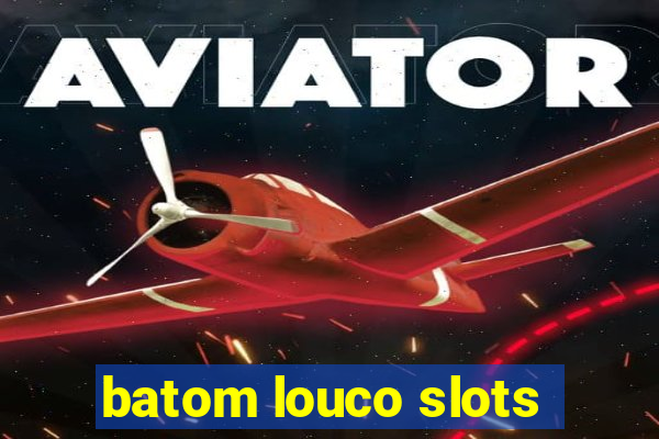 batom louco slots