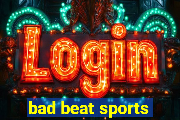 bad beat sports