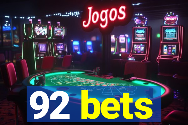 92 bets