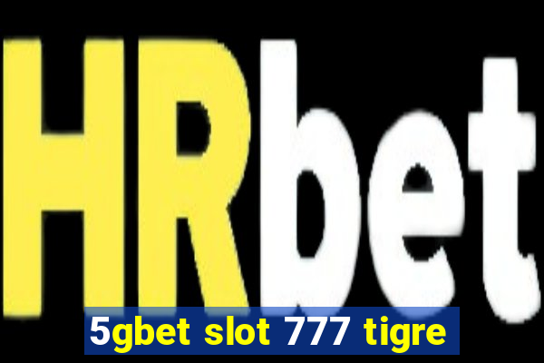 5gbet slot 777 tigre