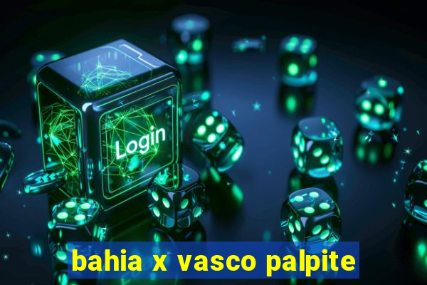 bahia x vasco palpite