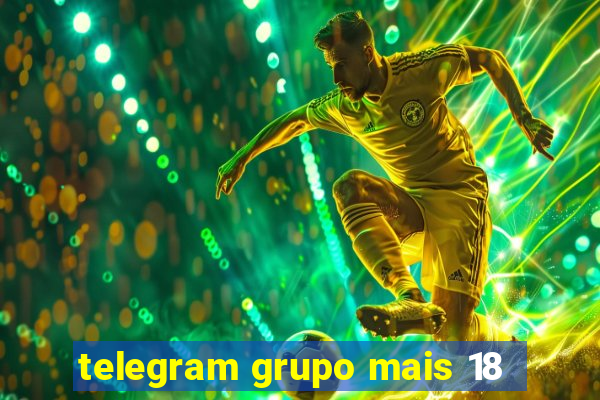 telegram grupo mais 18