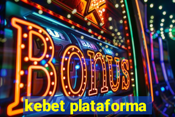 kebet plataforma