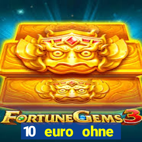 10 euro ohne einzahlung casino