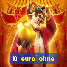 10 euro ohne einzahlung casino