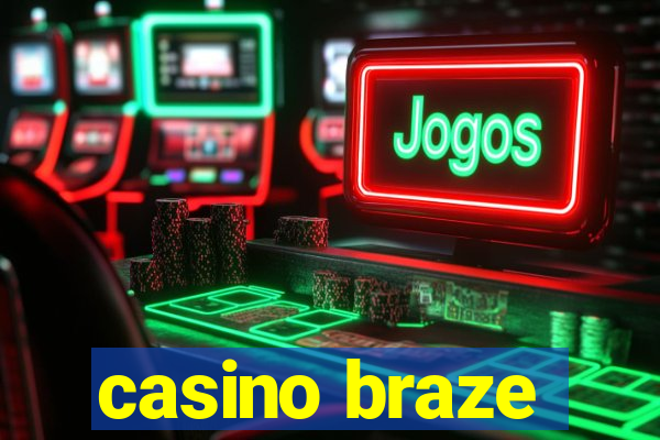 casino braze