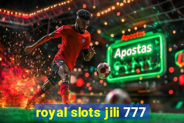 royal slots jili 777