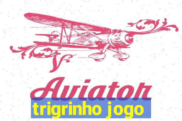 trigrinho jogo