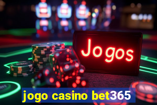 jogo casino bet365