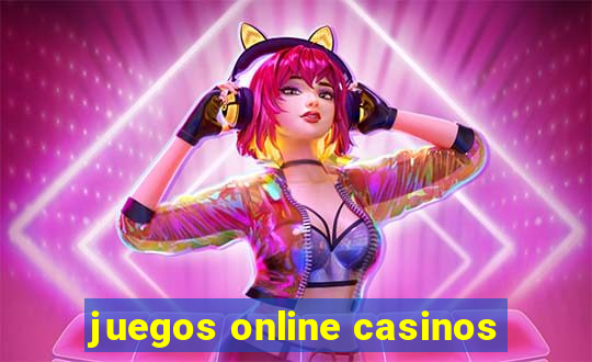 juegos online casinos