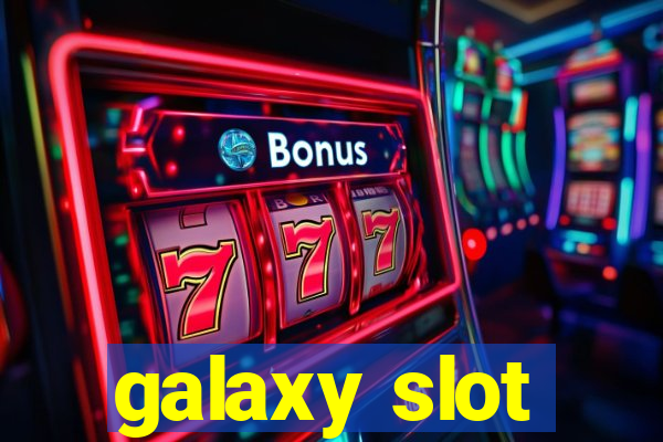 galaxy slot