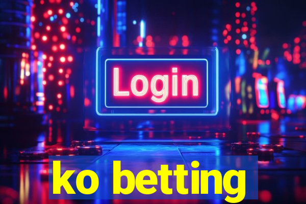 ko betting