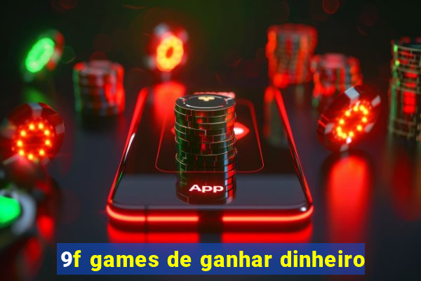 9f games de ganhar dinheiro