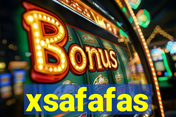 xsafafas