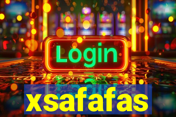 xsafafas