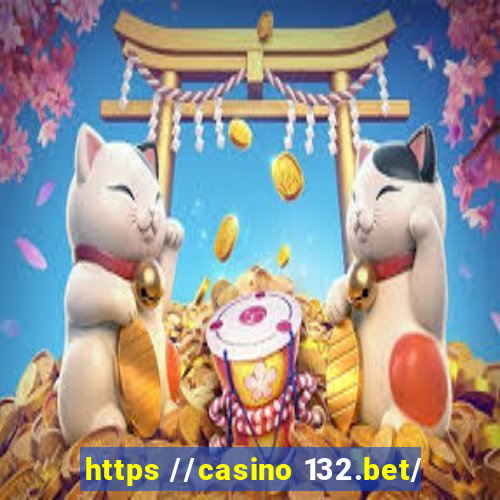 https //casino 132.bet/