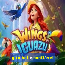 giro bet é confiável