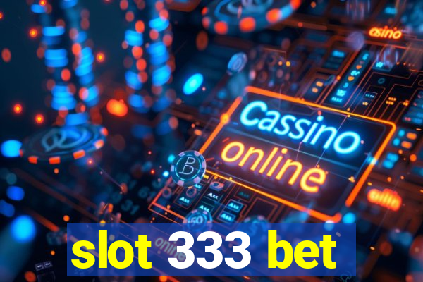 slot 333 bet