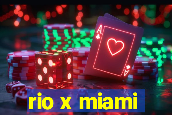 rio x miami