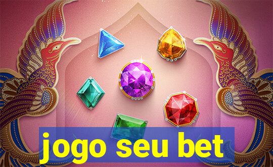 jogo seu bet