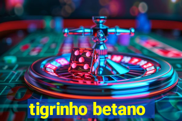 tigrinho betano