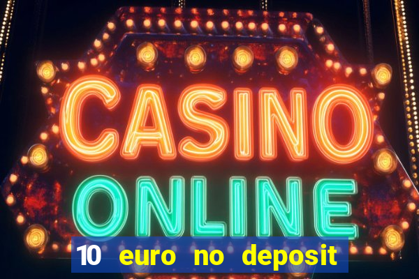 10 euro no deposit casino 2022