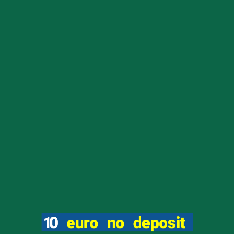 10 euro no deposit casino 2022