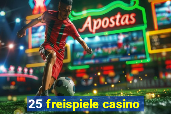 25 freispiele casino