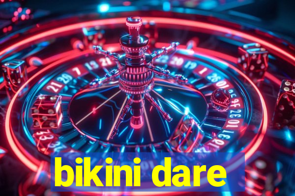 bikini dare